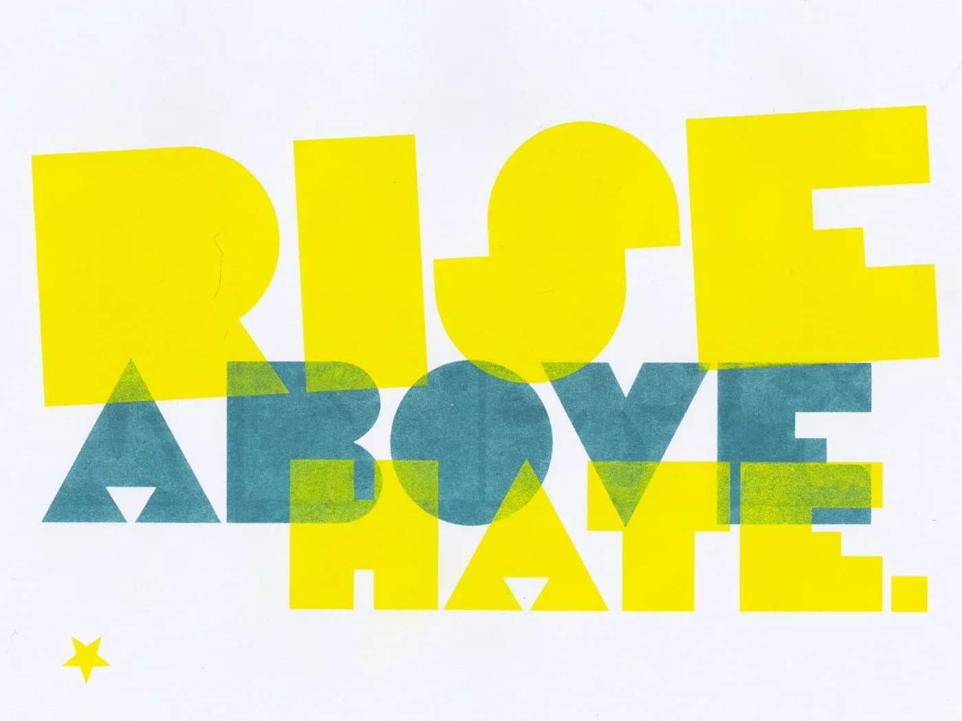 Rise Above Hate print in yellow and teal on white paper